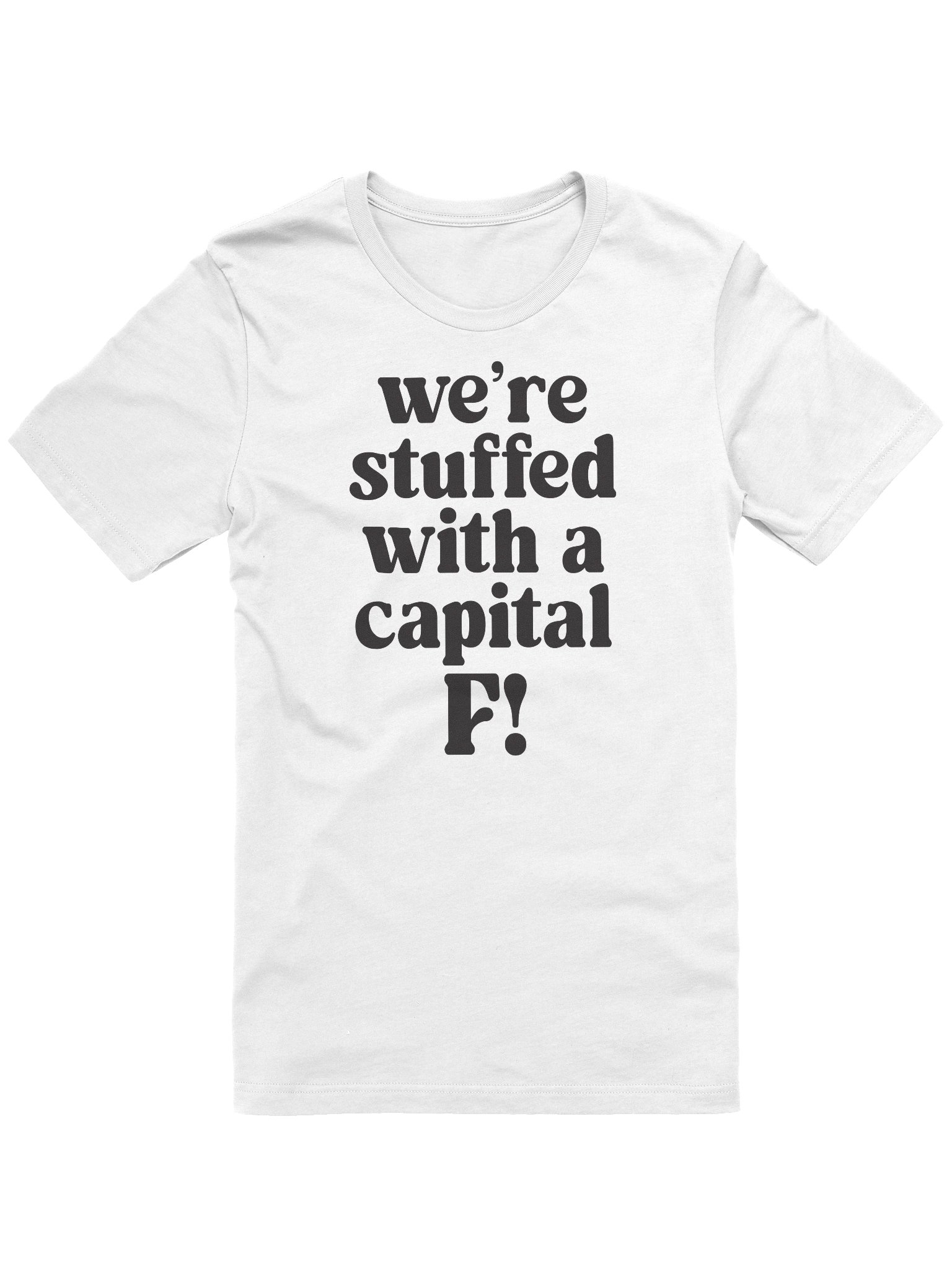We’re stuffed with a capital F! Tee product image (1)