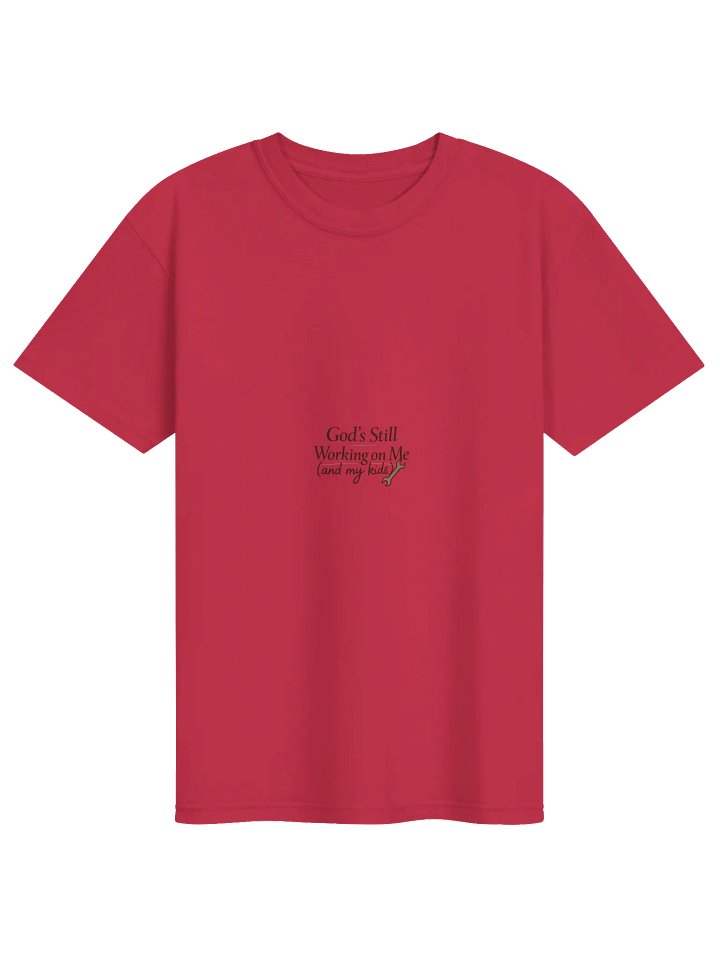 God's Still Working on Me T-Shirt product image (1)