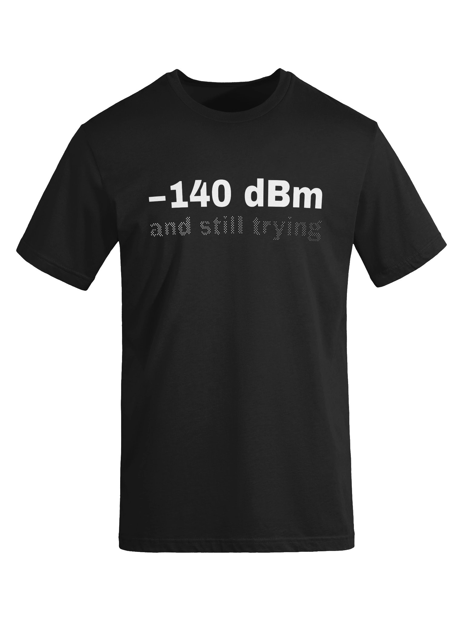 -140 dBm and Still Trying Tee product image (5)