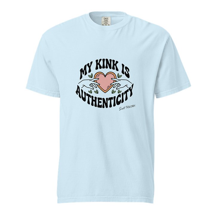 “My Kink Is Authenticity” Light Blue T-Shirt product image (1)