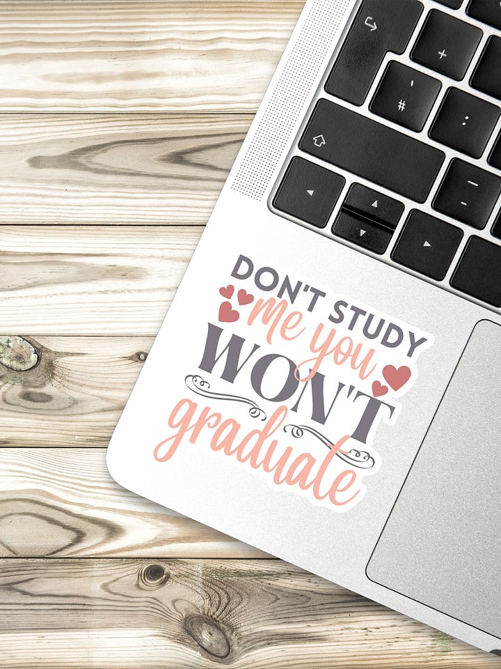 Don't Study Me You Won't Graduate Sticker product image (1)