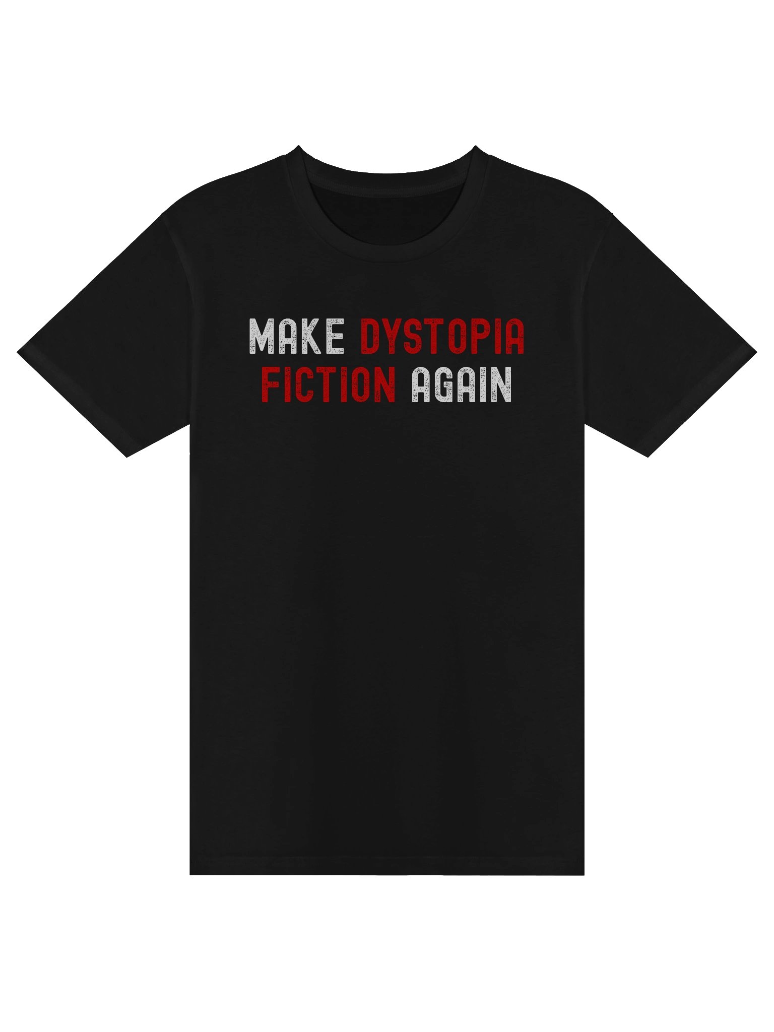 Make Dystopia Fiction Again - T-Shirt product image (1)