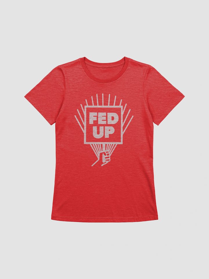 Fed Up Women's Cut T-Shirt (White) product image (1)