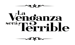 La Venganza Será Terrible