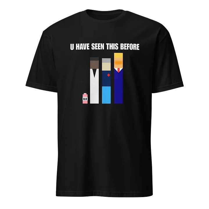 U HAVE SEEN THIS BEFORE-TSHIRT product image (1)
