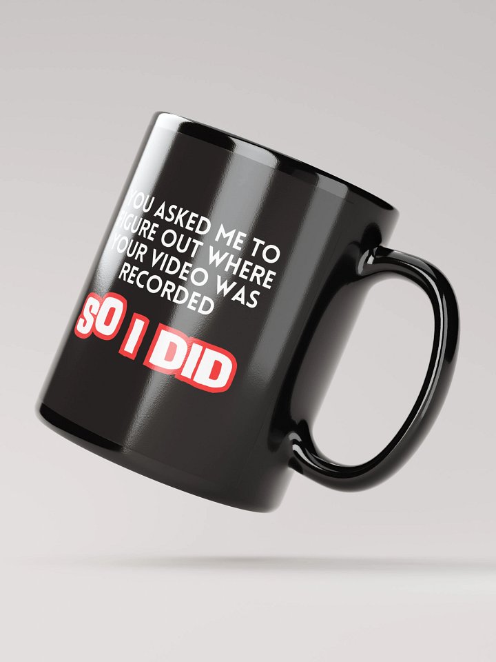 "You asked me to..." Mug product image (2)