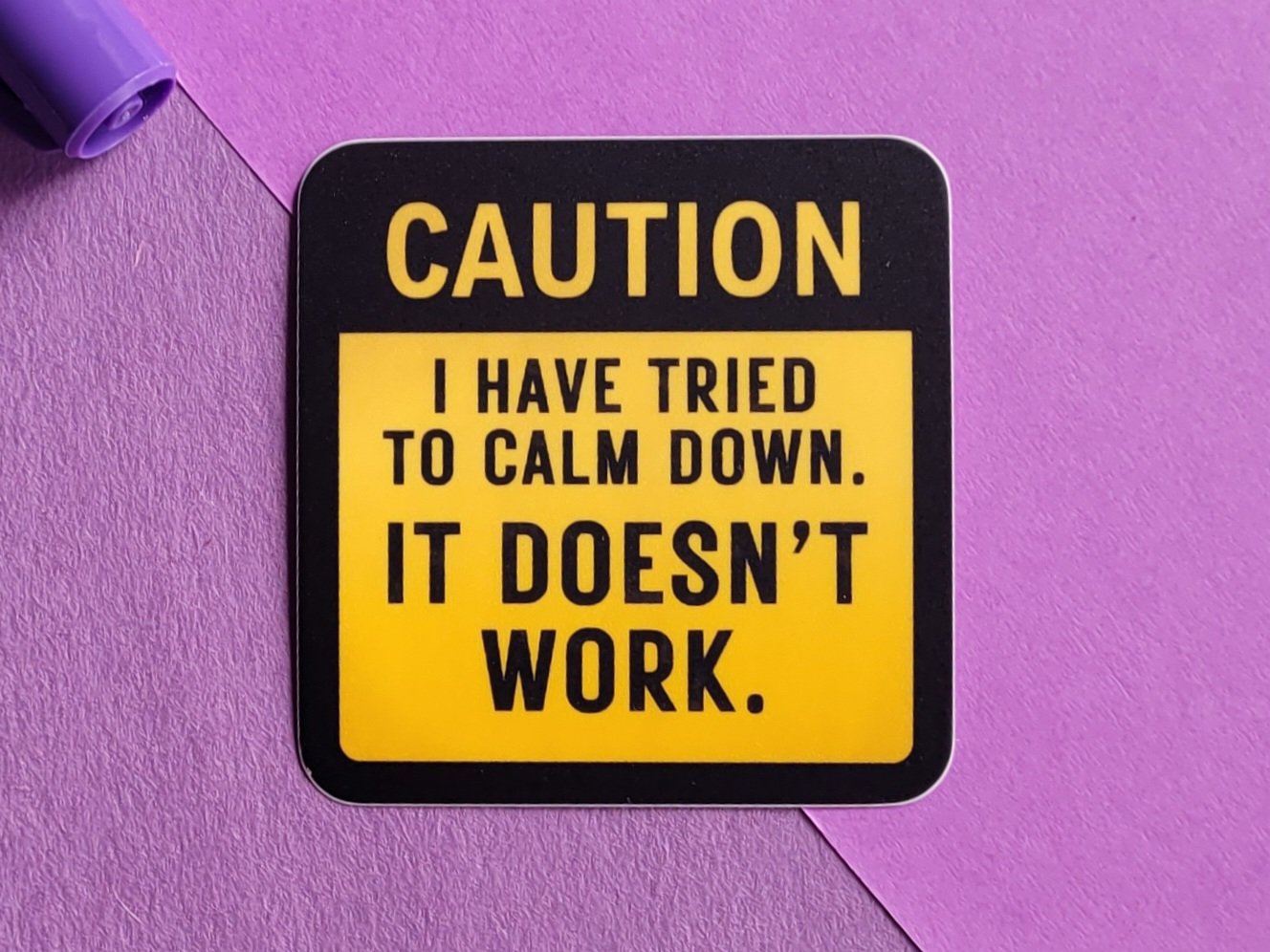 CAUTION: I have tried to calm down. It doesn't work. - Vinyl Sticker product image (2)
