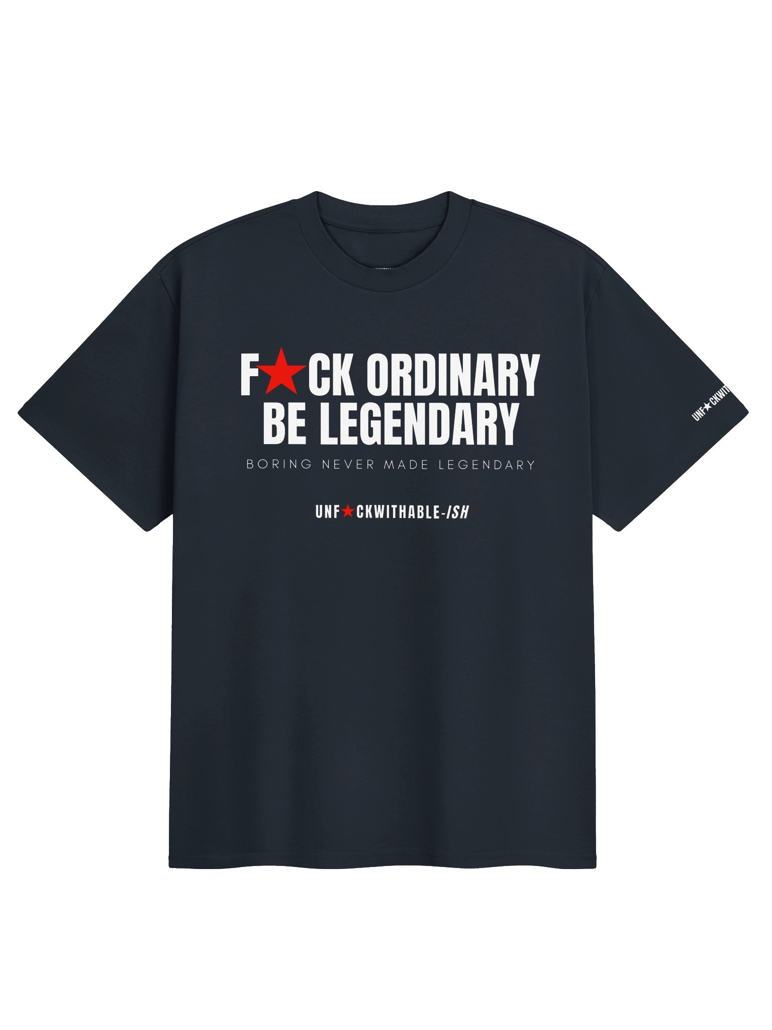 UNF★CKWITHABLE-ISH™ F★CK Ordinary Be Legendary Men's Streetwear Oversized Streetwear T-Shirt product image (1)