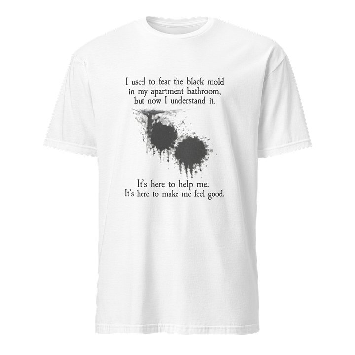 I Used To Fear The Black Mold In My Apartment Shirt product image (41)