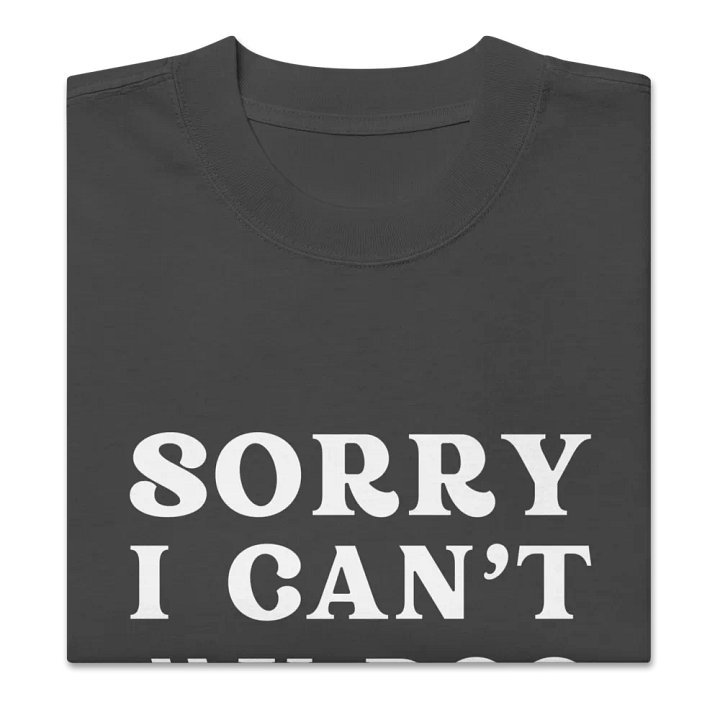 Sorry I Can't My Dog Said No Canine Rebellion Faded Tee product image (2)