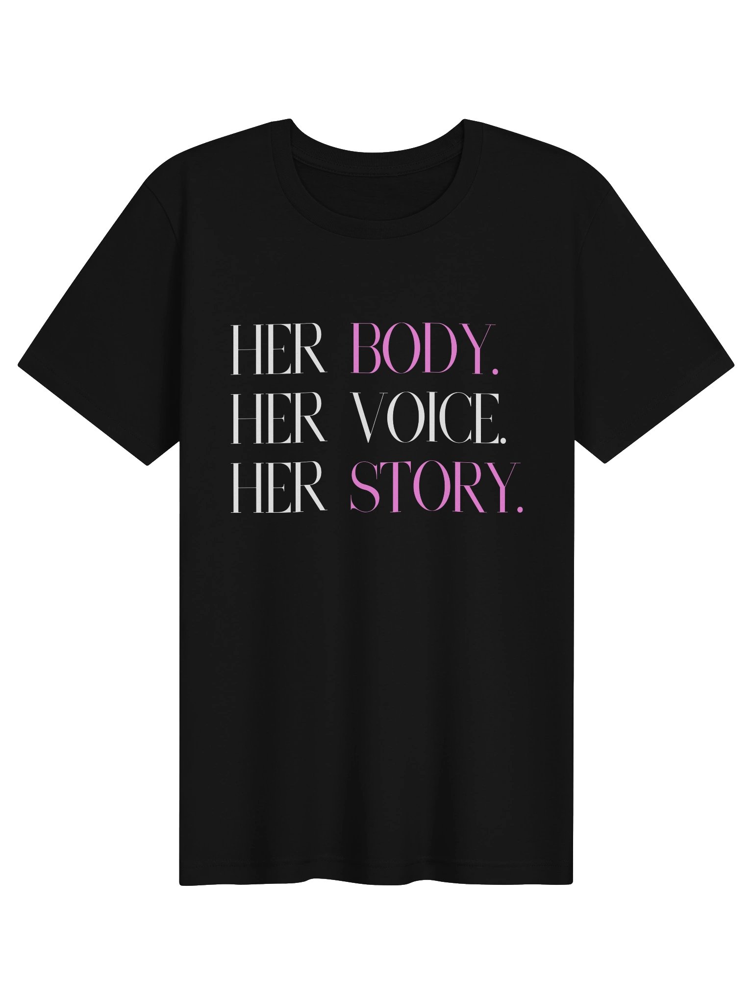 Her Body. Her Voice. Her Story.  -  T-Shirt product image (1)
