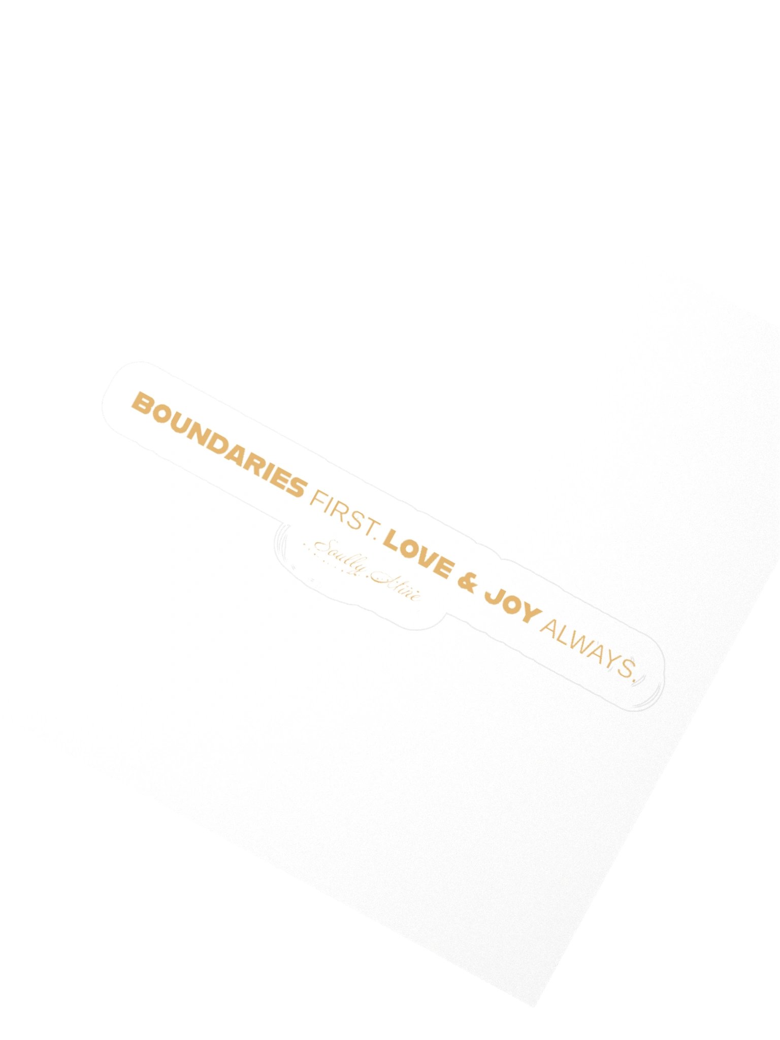 Soully Mine- GOLD PRINT Boundaries First. Love & Joy Always Sticker product image (2)