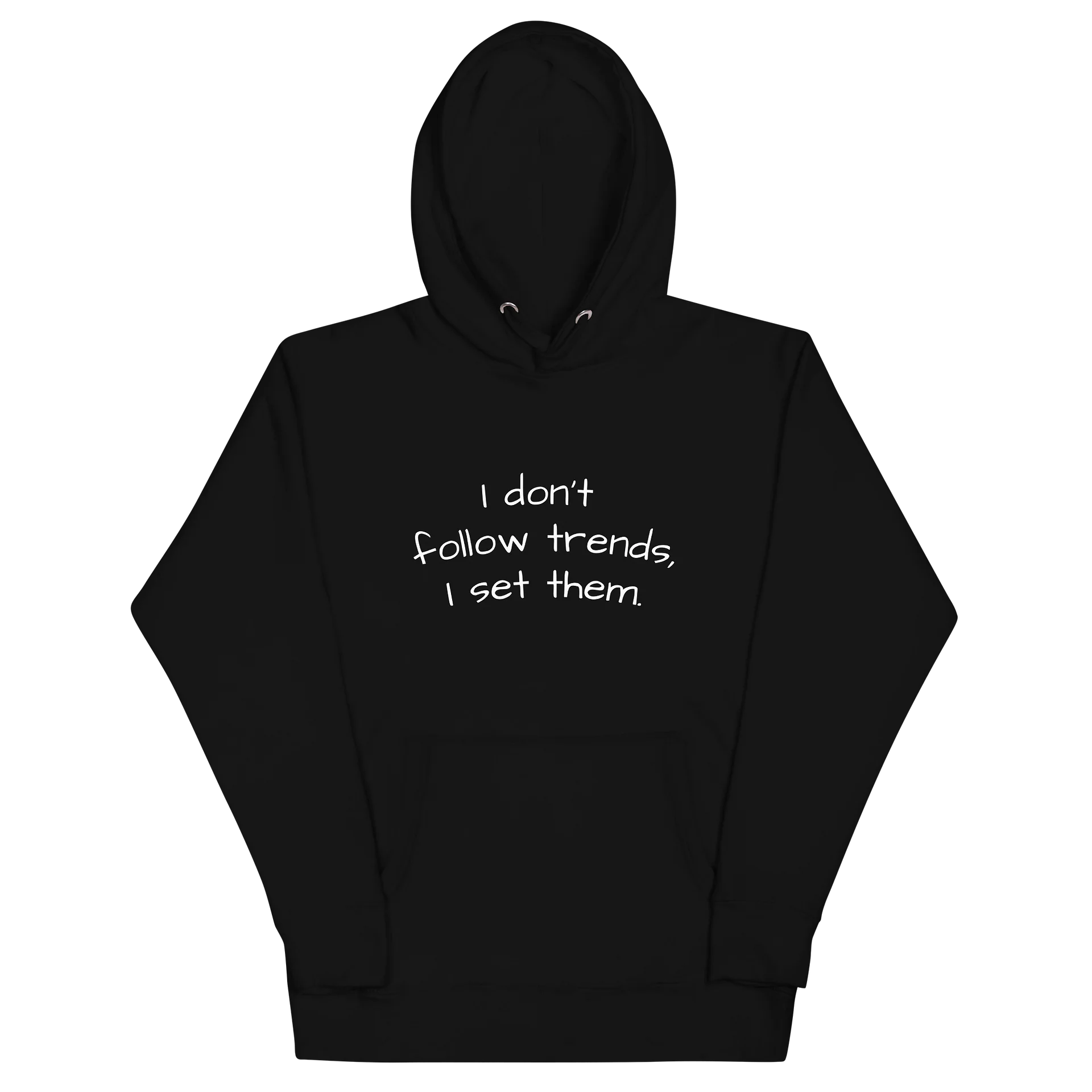 I don't follow trends, I set them. product image (4)