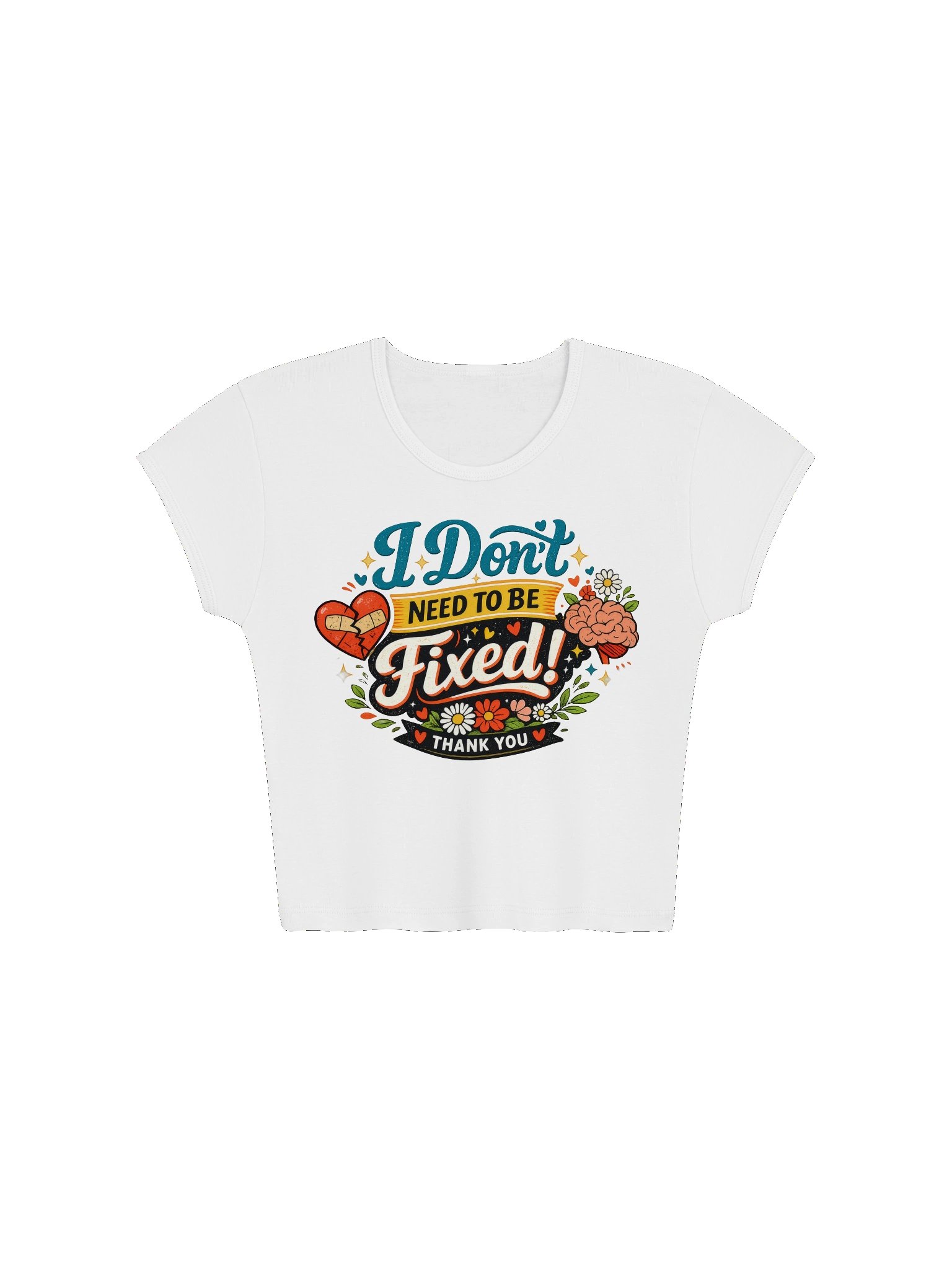 I Don't Need to Be Fixed Women's Baby Tee product image (1)