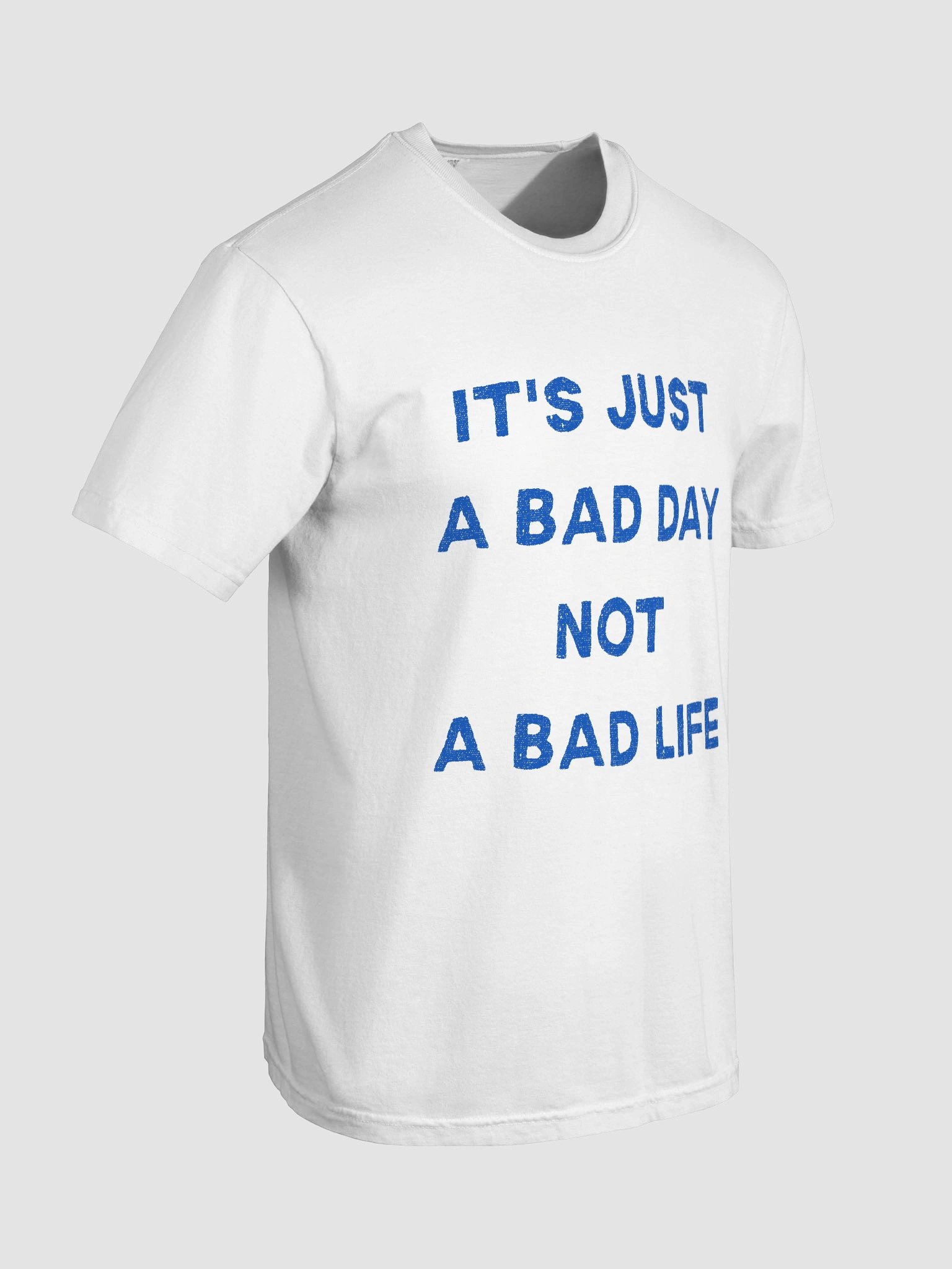 It's Just A Bad Day Not A Bad Life T-shirt product image (24)