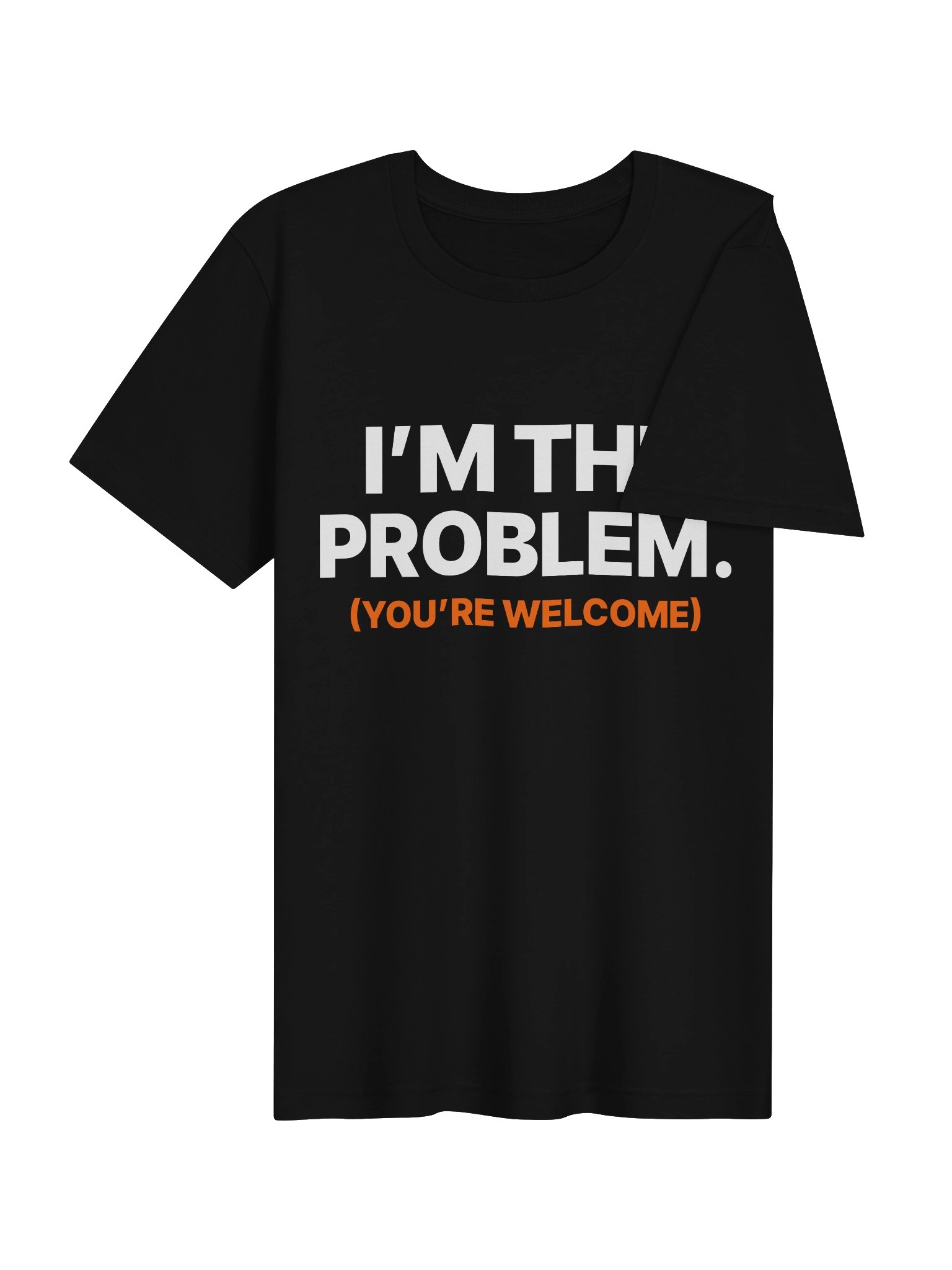 I'M THE PROBLEM. Tee product image (4)