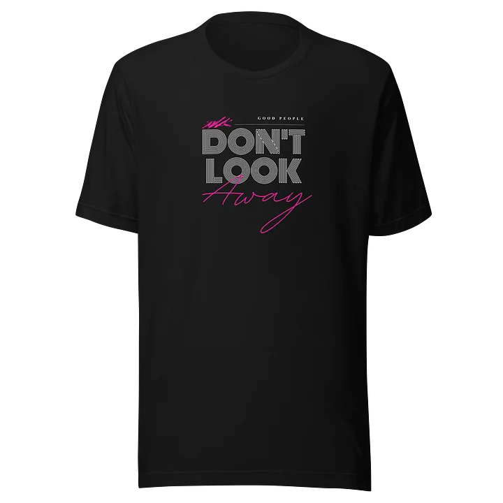 Don’t Look Away Tee product image (1)