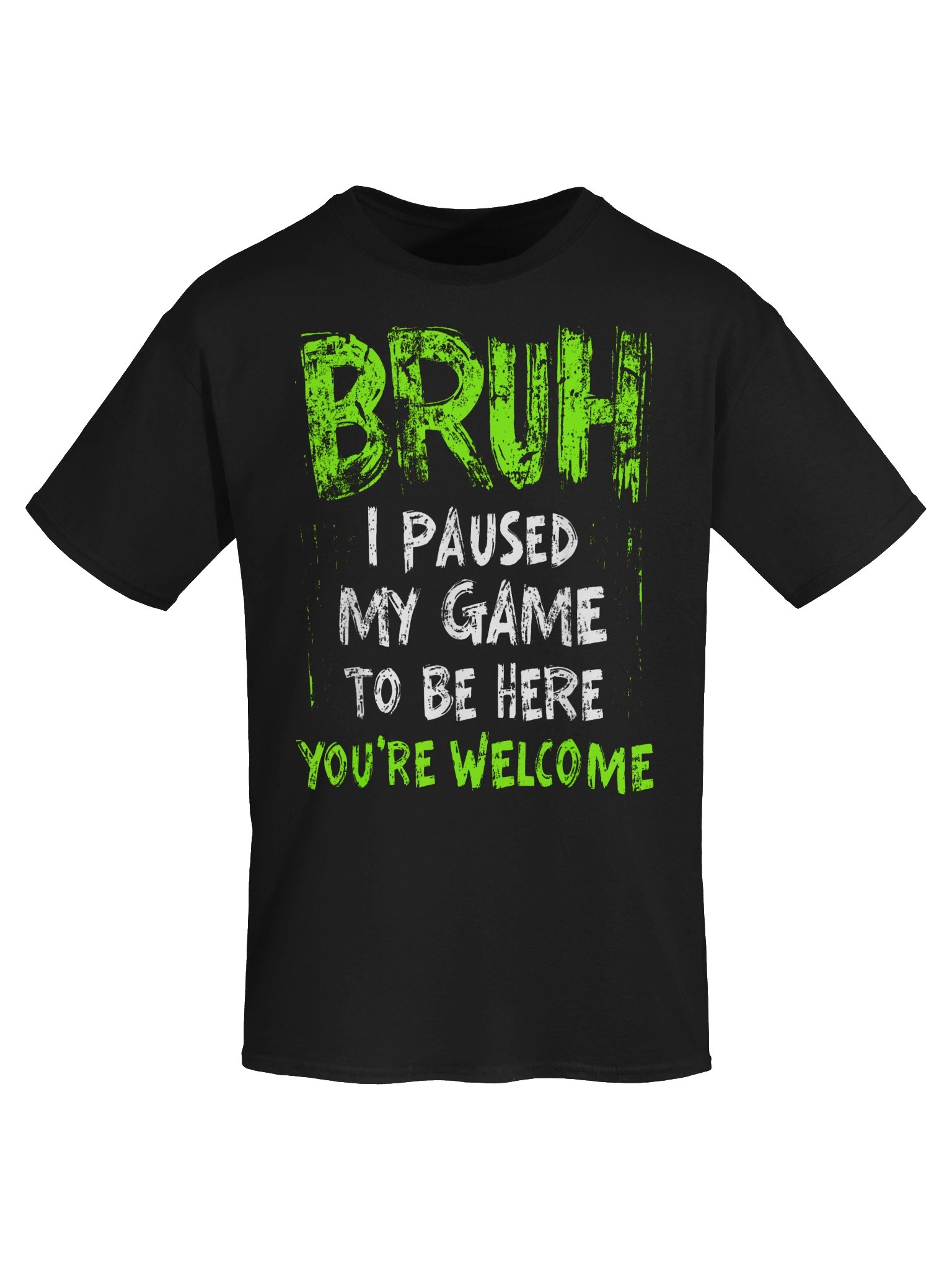 Bruh I Paused My Game To Be Here T-Shirt product image (5)