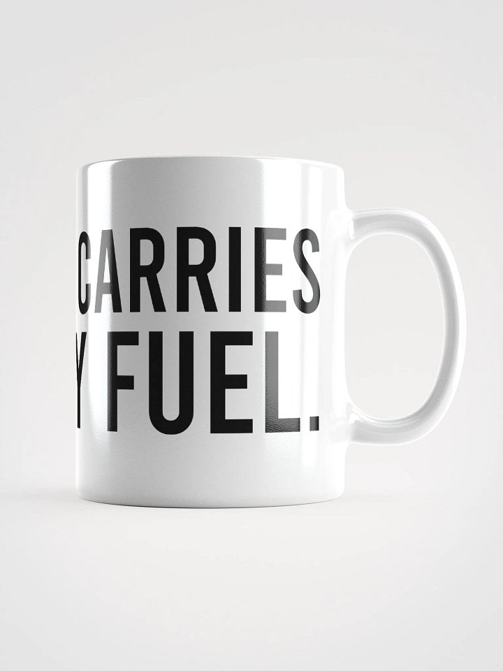 This mug carries my daily fuel. - coffee mug product image (2)