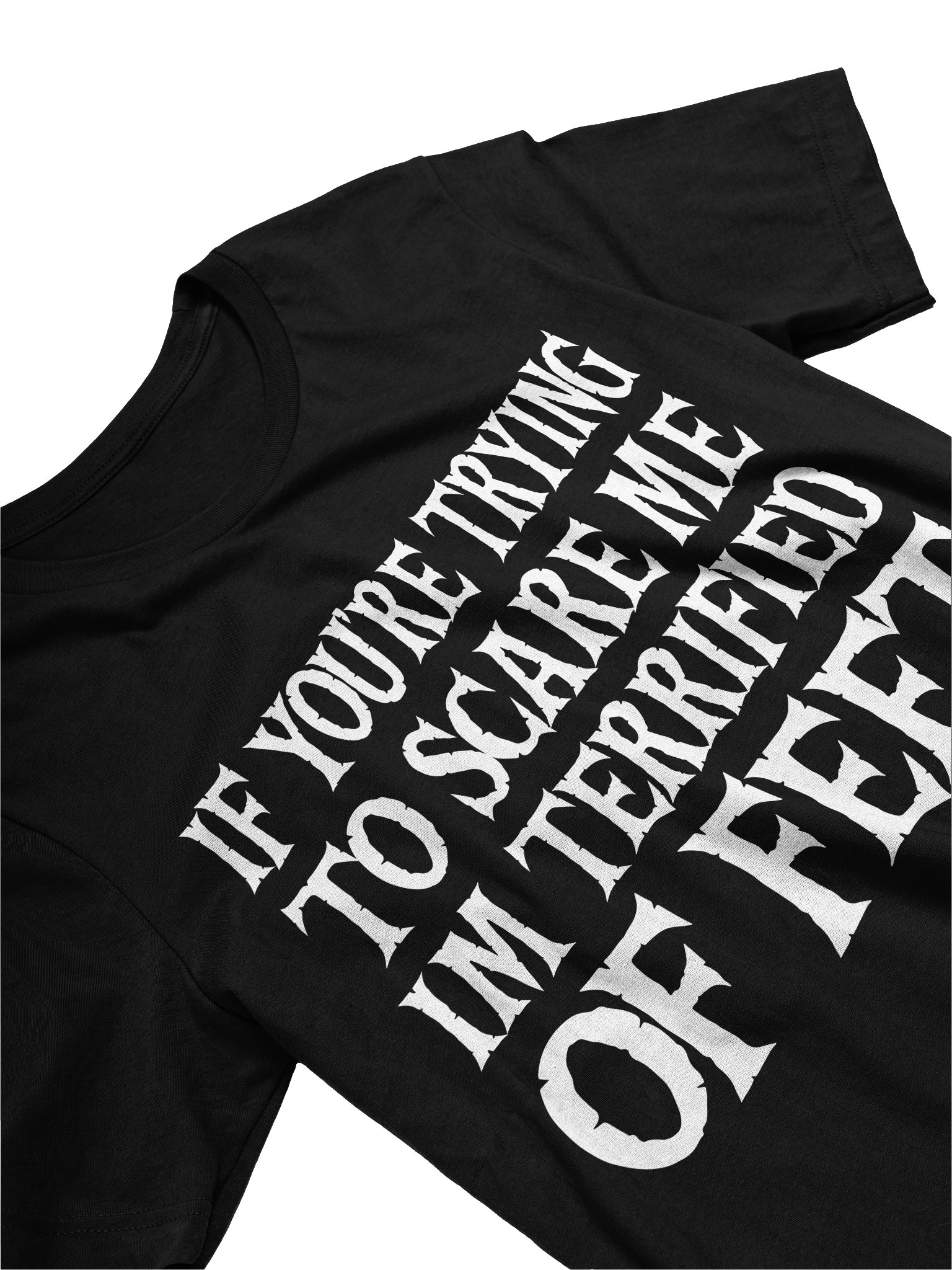 If You're Trying to Scare Me I'm Terrified of Feet Funny T-Shirt product image (2)
