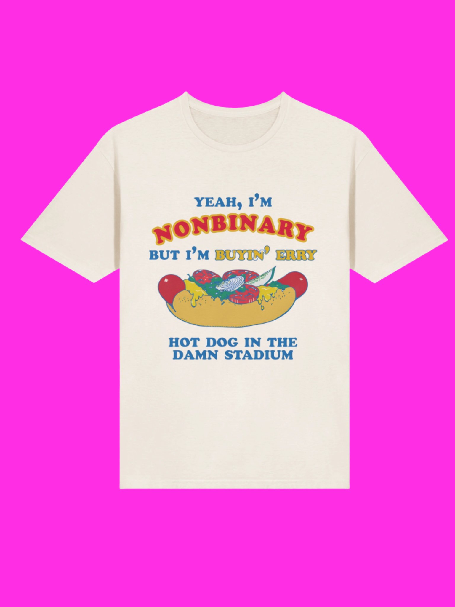 Nonbinary But Buyin’ Every Hot Dog In The Stadium Shirt product image (114)