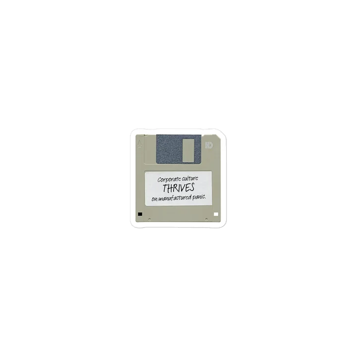 Corporate Culture Thrives on Manufactured Panic - Floppy Disk product image (1)