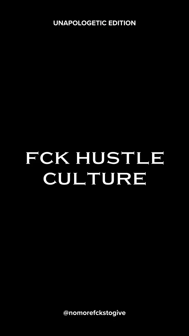 *Fck Hustle Culture* Collection