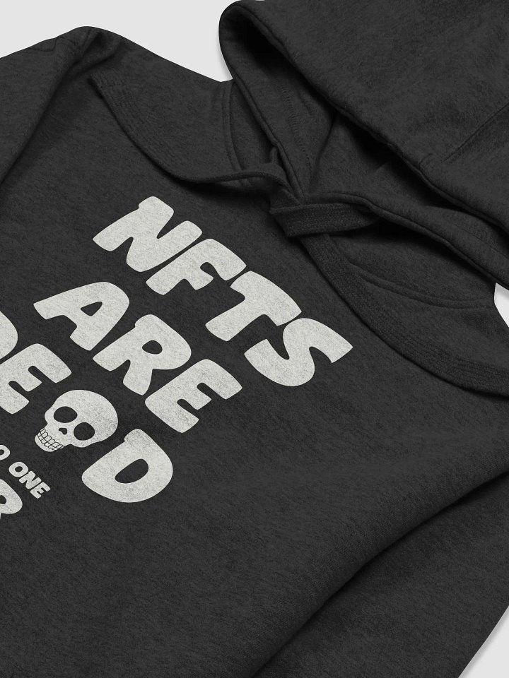 NFTS ARE DEAD SAID NO ONE EVER HOODIE product image (2)