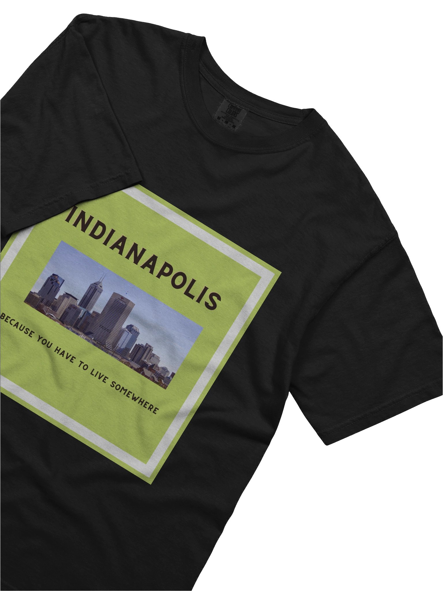 Indianapolis: Because You Have to Live Somewhere T-Shirt product image (5)