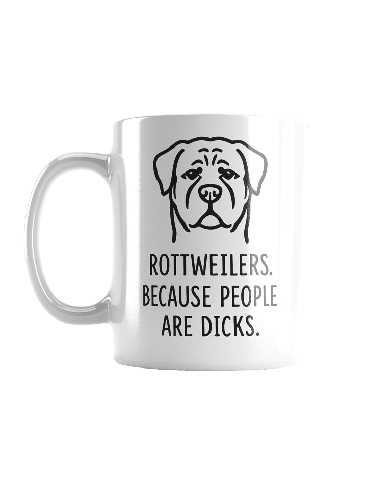 Rottweilers Because People Are Dicks Mug product image (1)