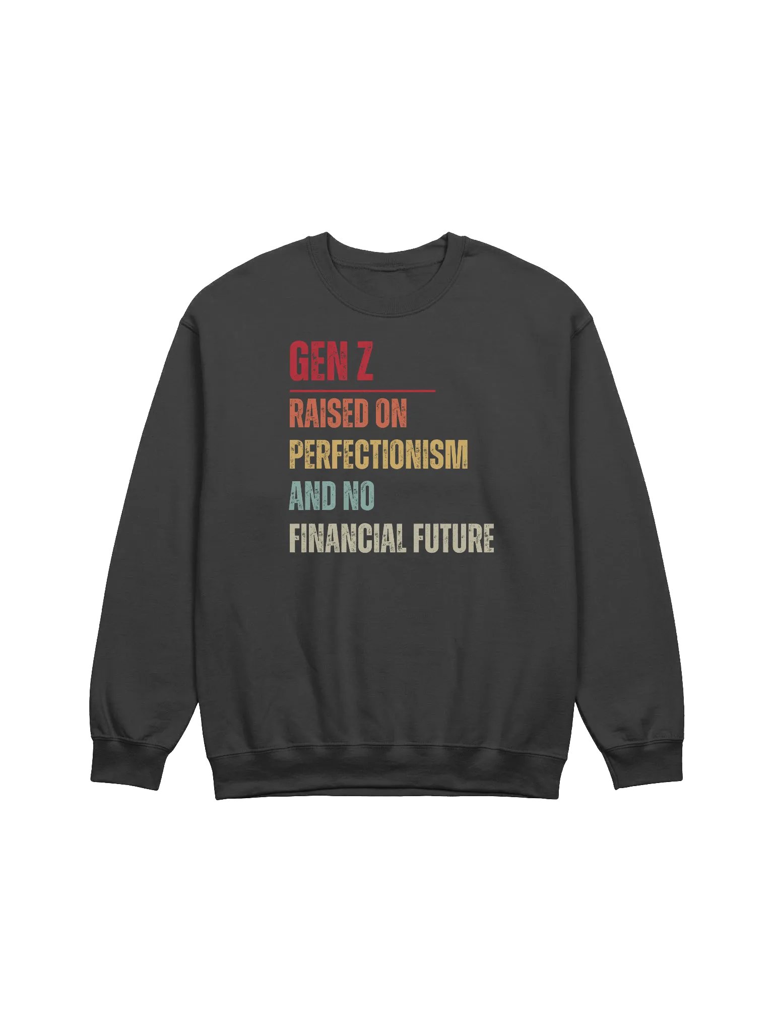 Gen Z Raised On Perfectionism And No Financial Future Sweatshirt product image (1)
