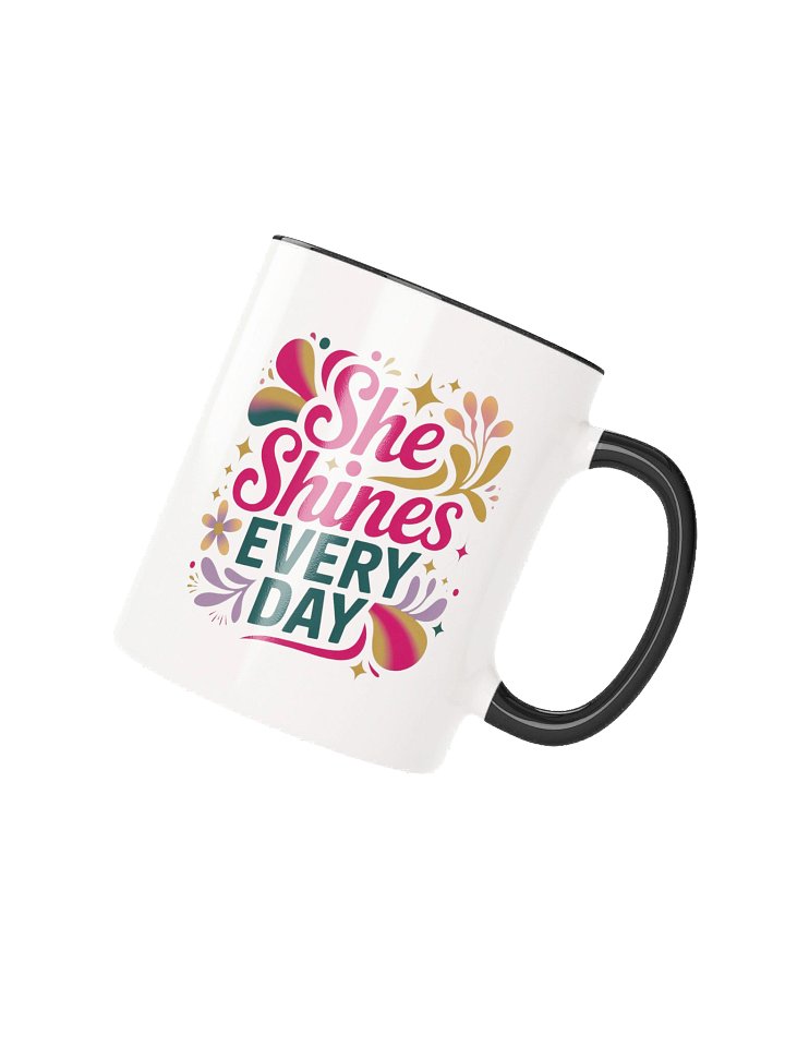 She Shines Every Day Coffee Mug- with Color Inside product image (2)
