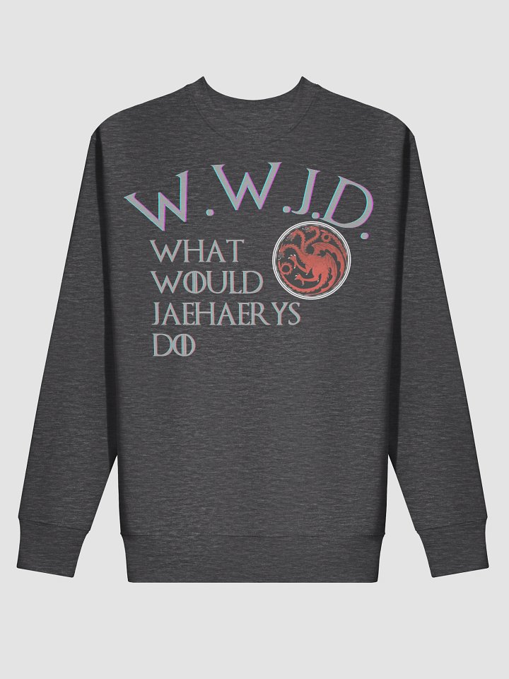 What Would Jaehaerys Do Sweatshirt product image (2)