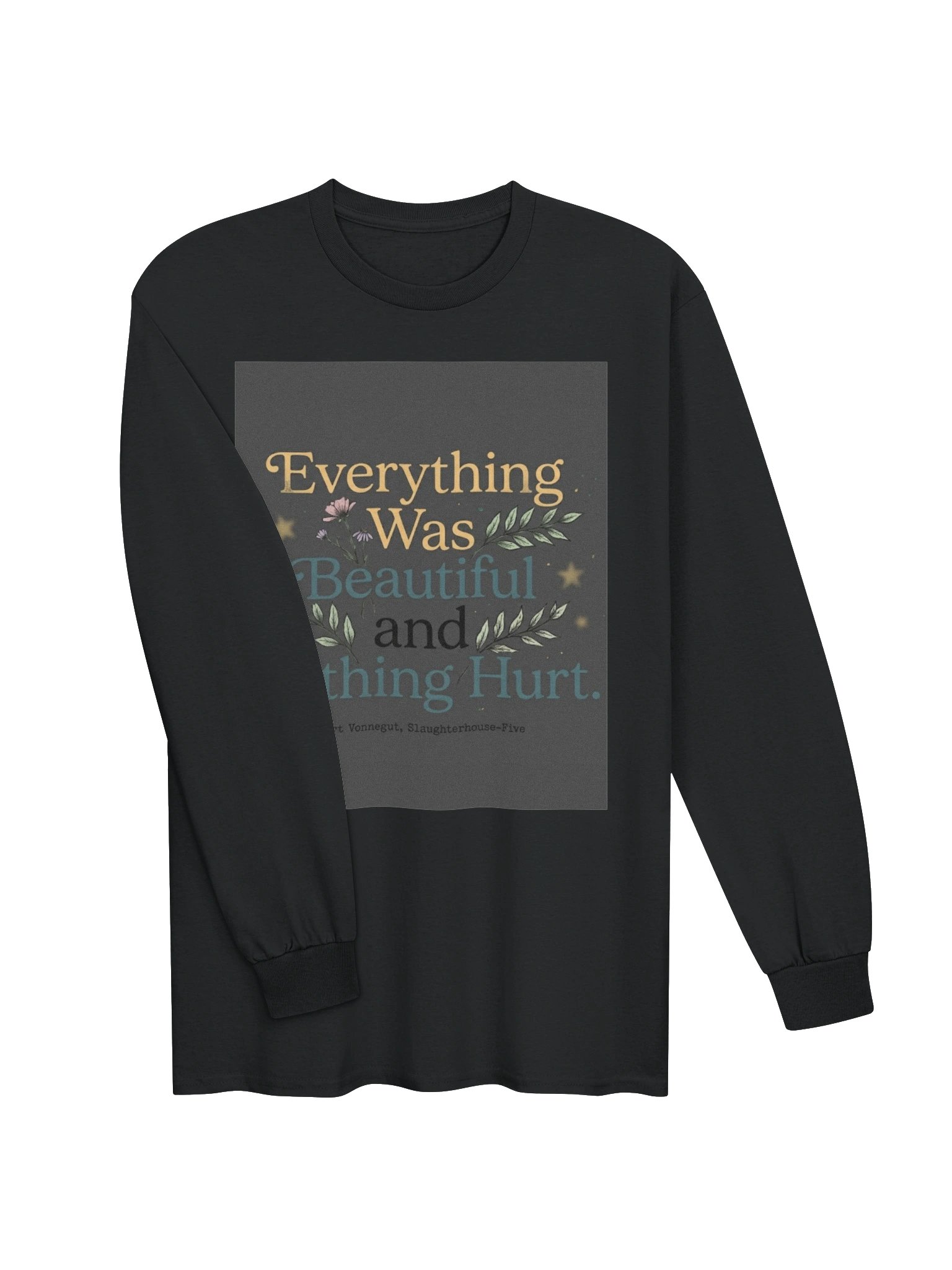 Everything Was Beautiful and Nothing Hurt Kurt Vonnegut Quote T-Shirt product image (3)