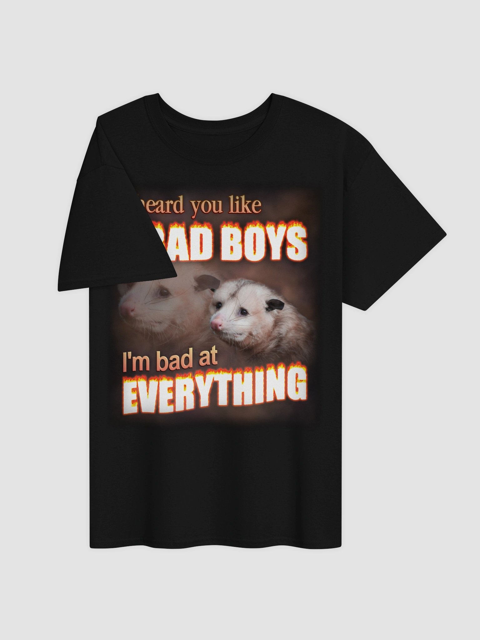 You like bad boys - I'm bad at everything T-shirt product image (10)