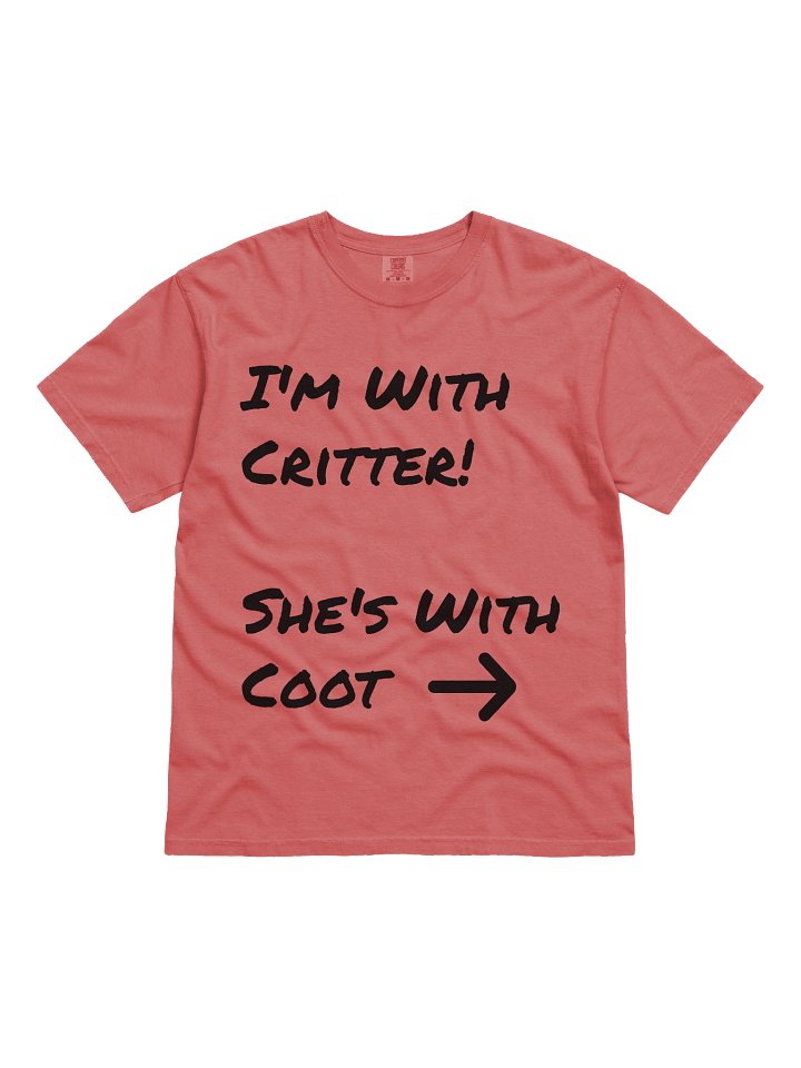 I'm with Critter, She's with Coot Tee (Black or White Text) product image (1)
