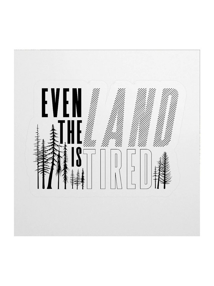 Even The Land Is Tired Sticker product image (1)