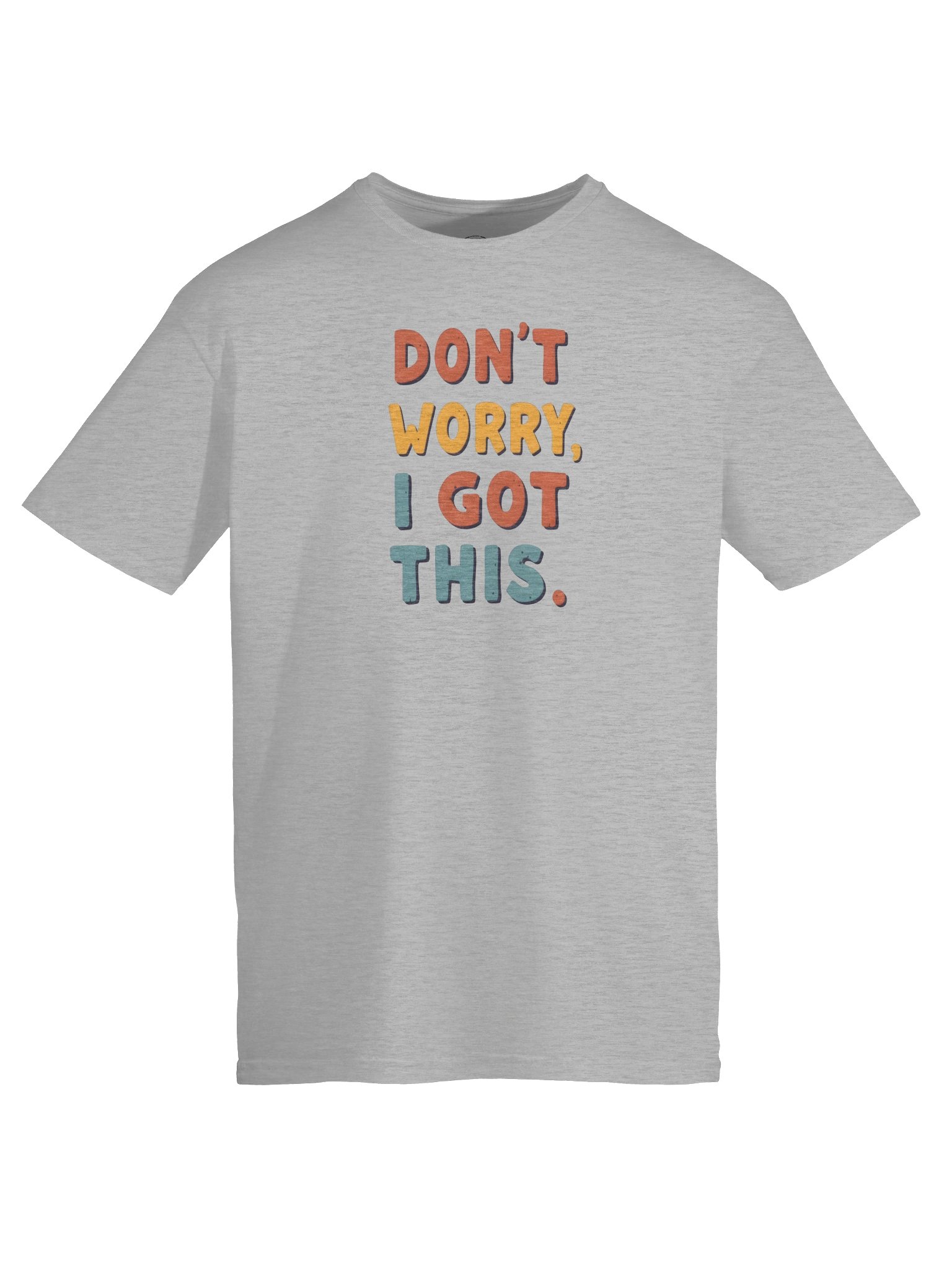 Don't Worry I Got This Light T-Shirt product image (4)