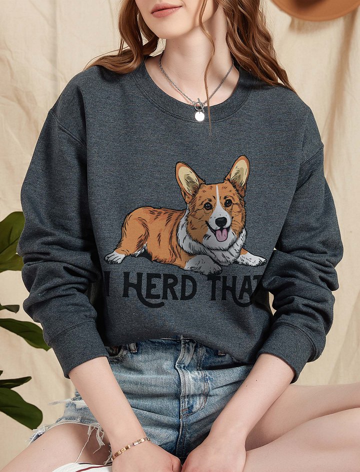 I Herd That Sweatshirt of a Pembroke Welsh Corgi | Funny Shirt for Herding Dog Paw-rents product image (2)