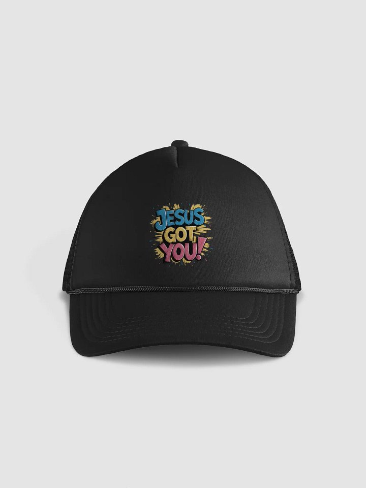 Jesus got you Foam Trucker Hat product image (1)