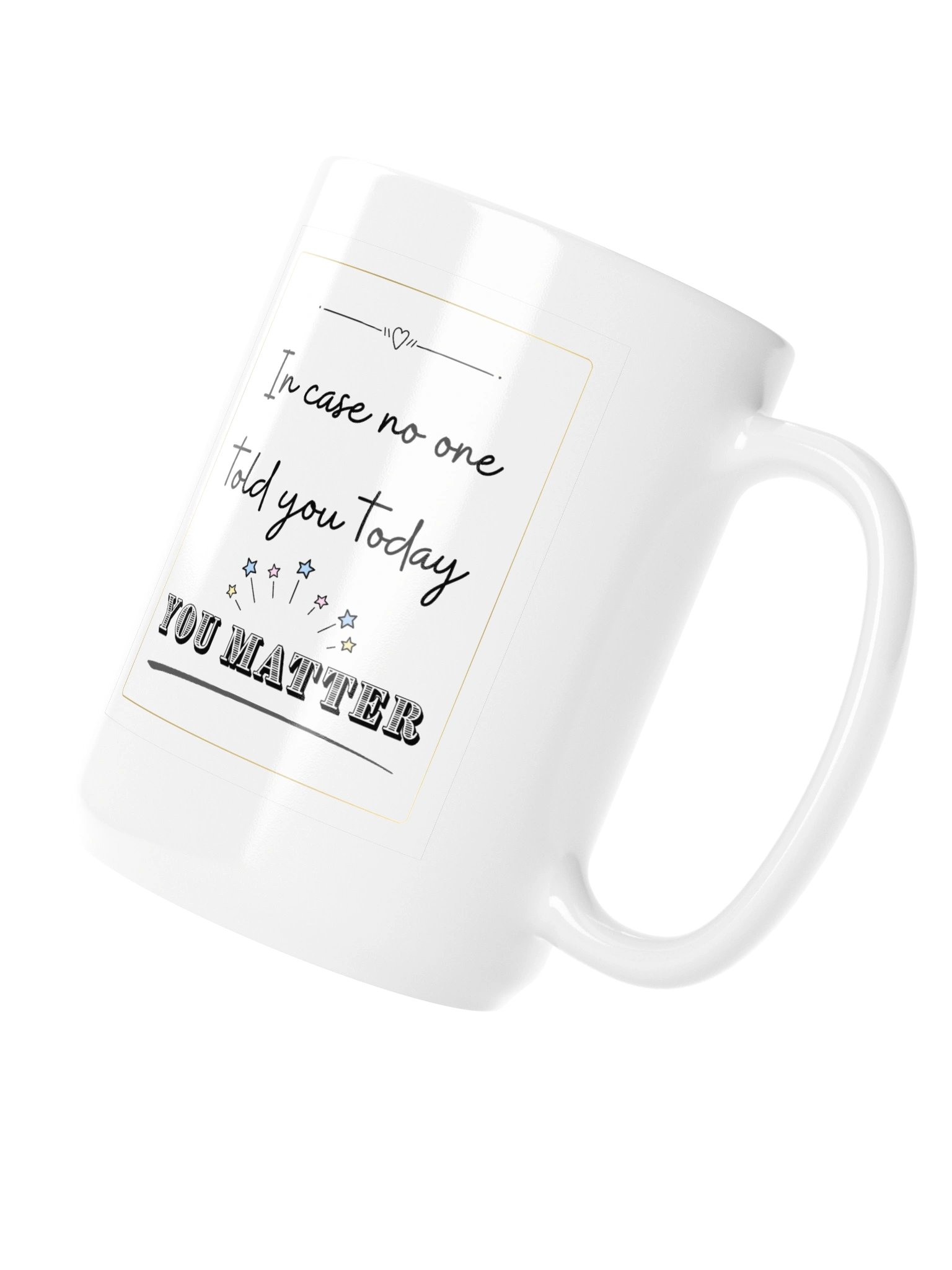 You Matter Mug – A Daily Reminder product image (4)