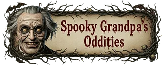 Spooky Grandpa's Oddities