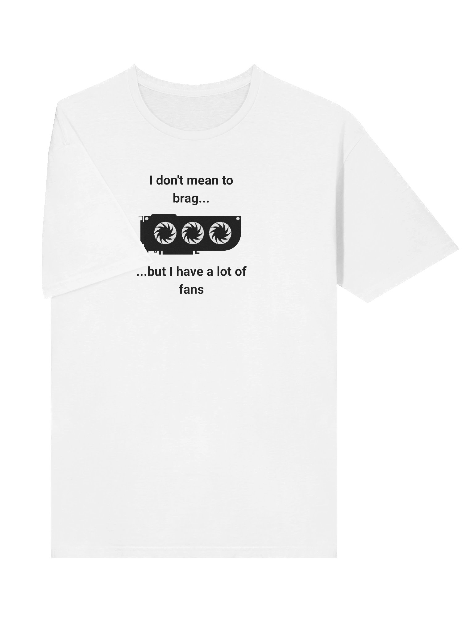 I Have A Lot of Fans - Unisex T-Shirt product image (63)