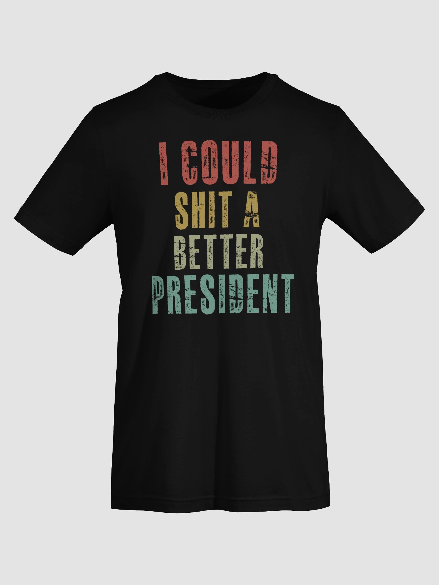 I COULD SHIT A BETTER PRESIDENT T-SHIRT product image (54)