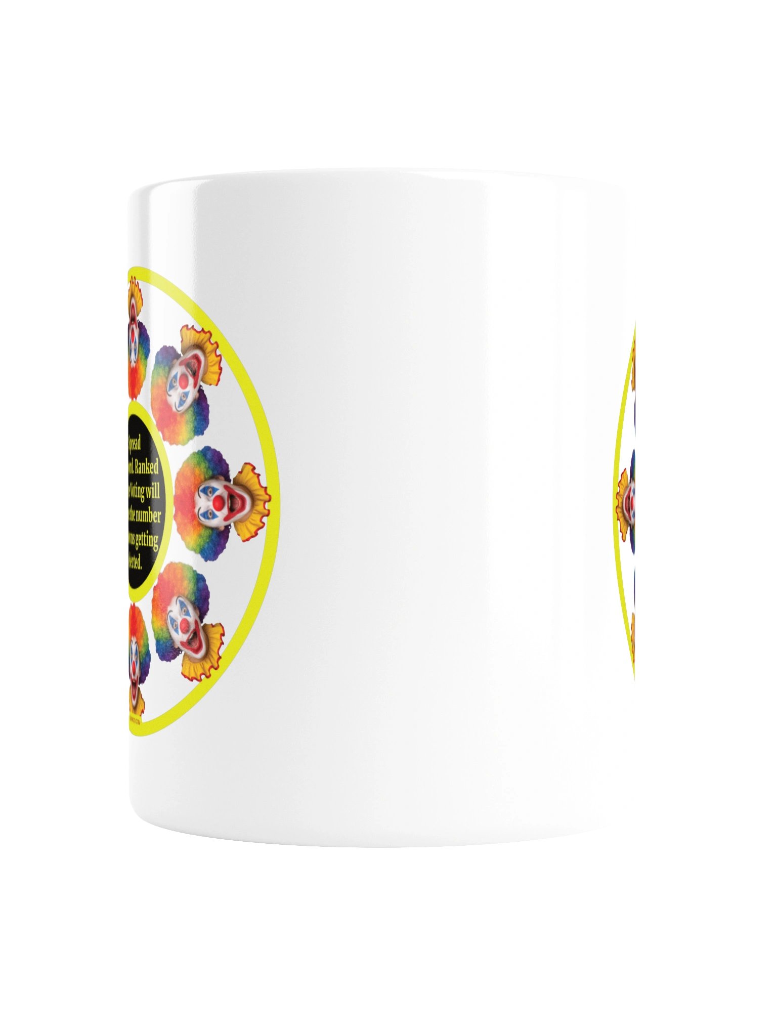 High quality white ceramic mug says: "Spread the word. Ranked Choice Voting will reduce the number of clowns getting elected." product image (5)