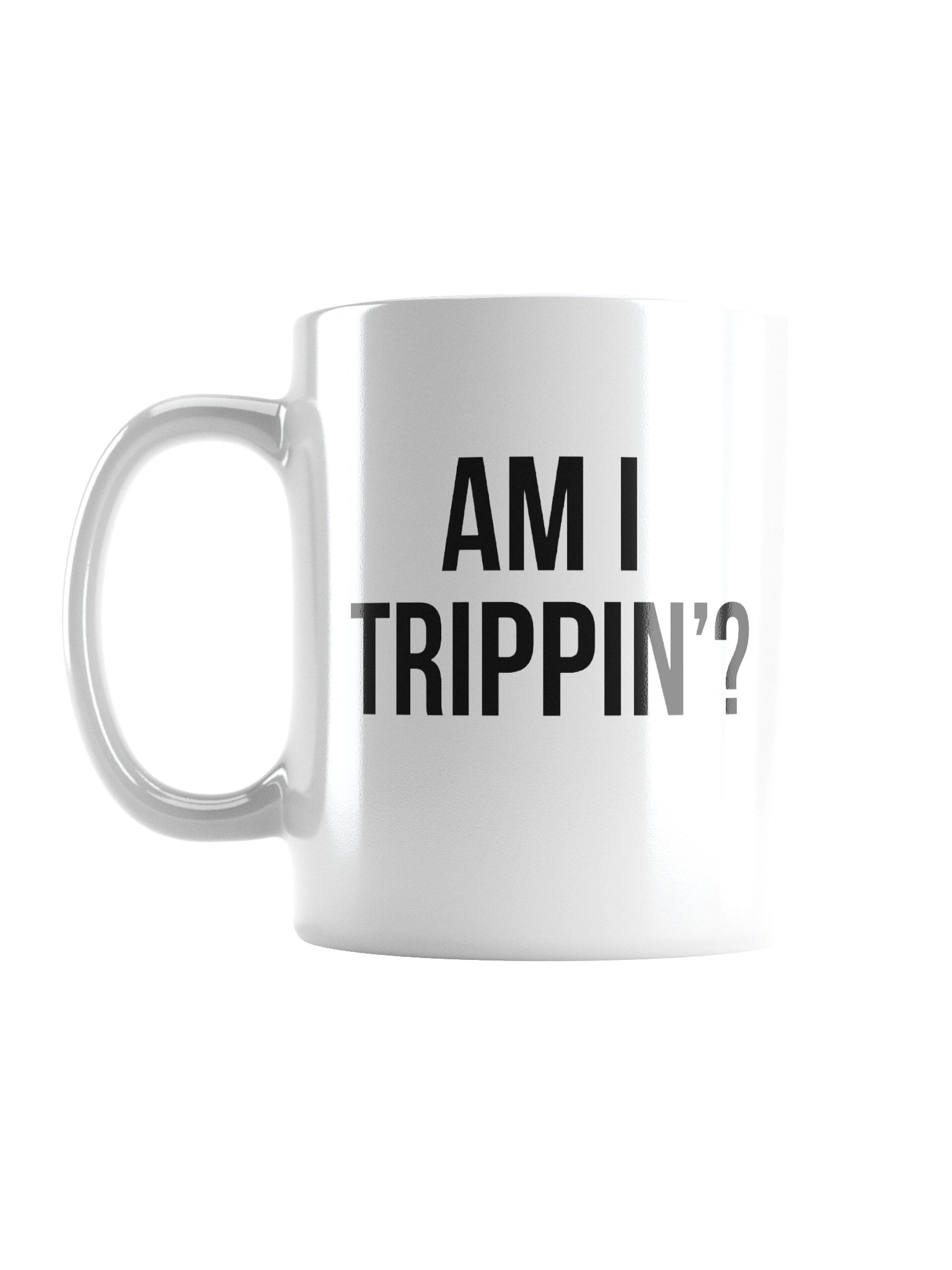 "Am I Trippin'?" Mug product image (1)