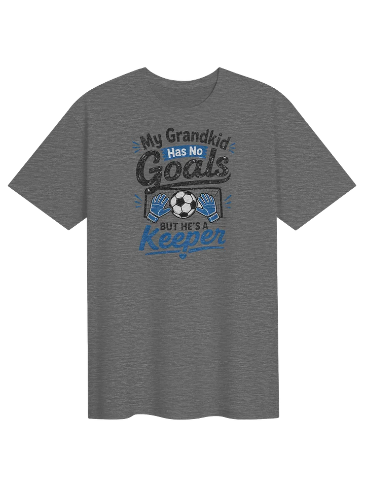 My Grandkid Has No Goals But He’s a Keeper Soccer Tee product image (1)