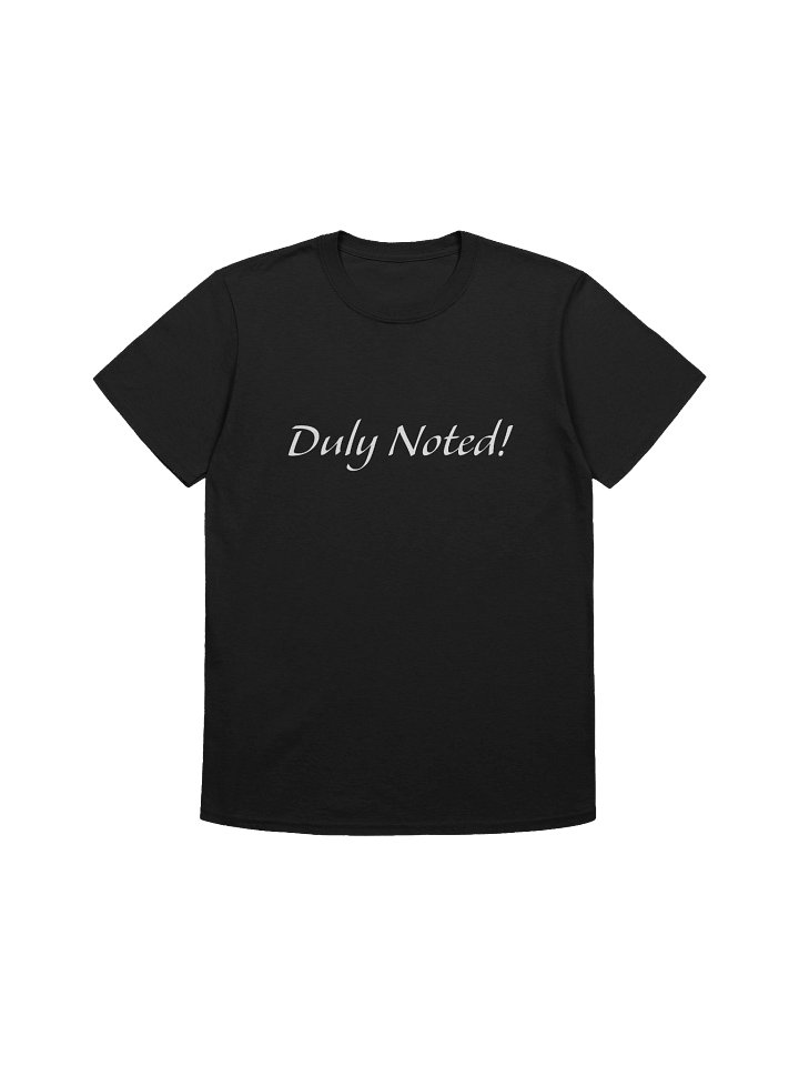 Duly Noted! T-Shirt product image (1)