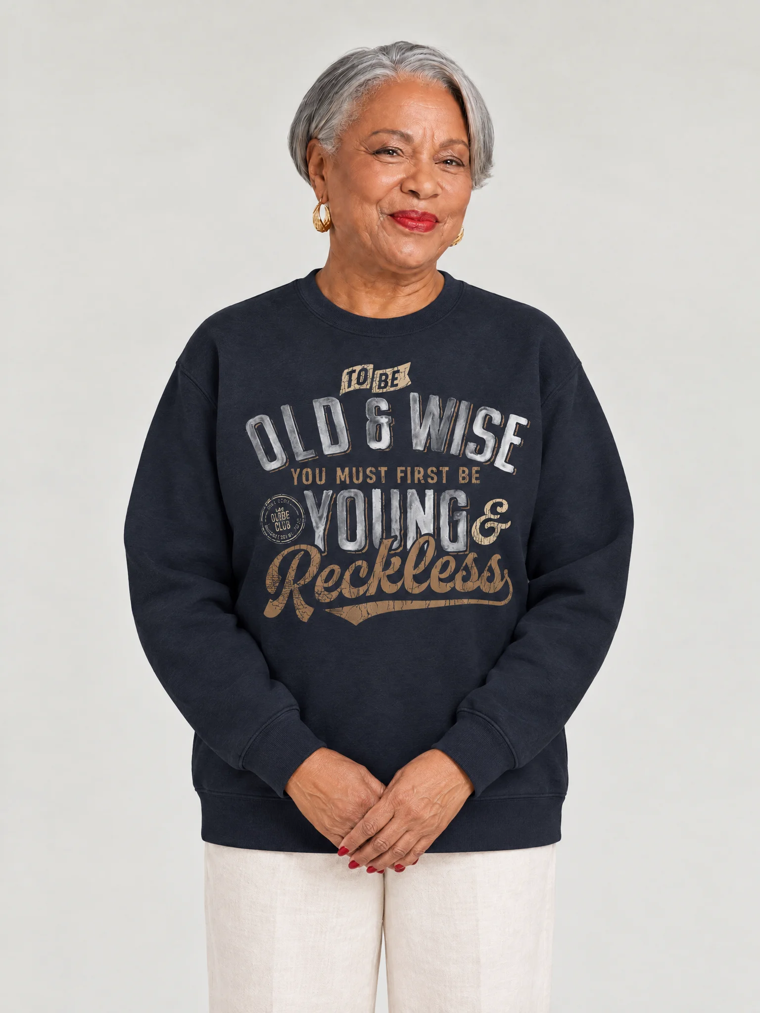To Be Old And Wise You Must First Be Young And Reckless Sweatshirt product image (1)