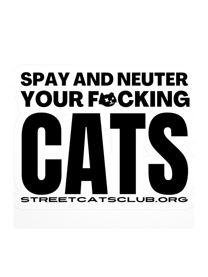 Spay and Neuter Your F*cking Cats Die Cut Sticker product image (1)